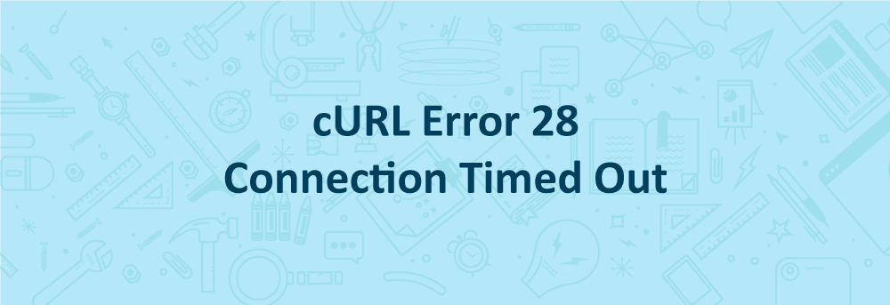 cURL Error 28 Connection Timed Out